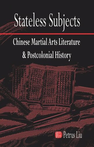 Stateless Subjects: Chinese Martial Arts Literature and Postcolonial History