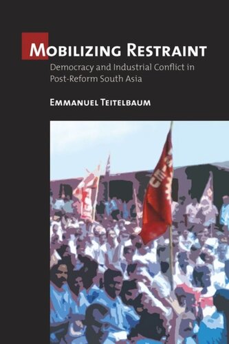 Mobilizing Restraint: Democracy and Industrial Conflict in Post-Reform South Asia