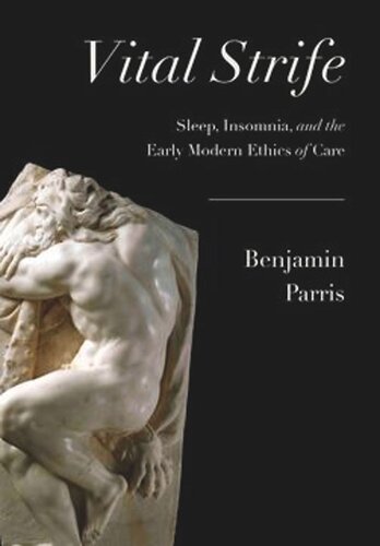 Vital Strife: Sleep, Insomnia, and the Early Modern Ethics of Care