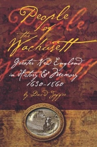 People of the Wachusett: Greater New England in History and Memory, 1630–1860