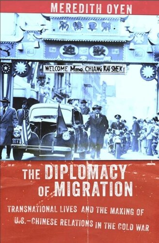 The Diplomacy of Migration: Transnational Lives and the Making of U.S.-Chinese Relations in the Cold War