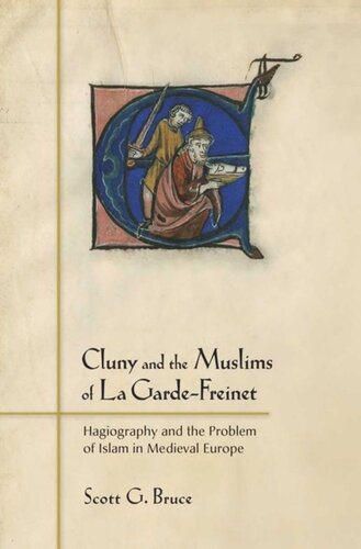 Cluny and the Muslims of La Garde-Freinet: Hagiography and the Problem of Islam in Medieval Europe