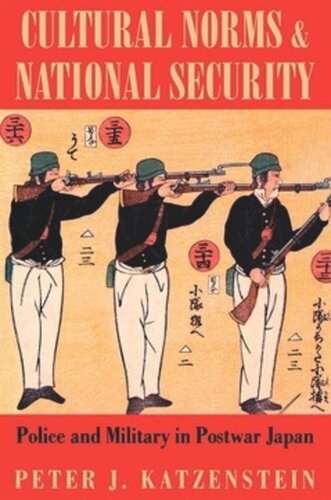 Cultural Norms and National Security: Police and Military in Postwar Japan