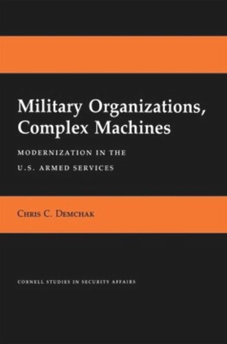 Military Organizations, Complex Machines: Modernization in the U.S. Armed Services