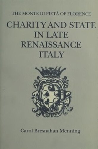 Charity and State in Late Renaissance Italy: The Monte di Pieta of Florence