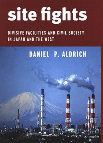 Site Fights: Divisive Facilities and Civil Society in Japan and the West