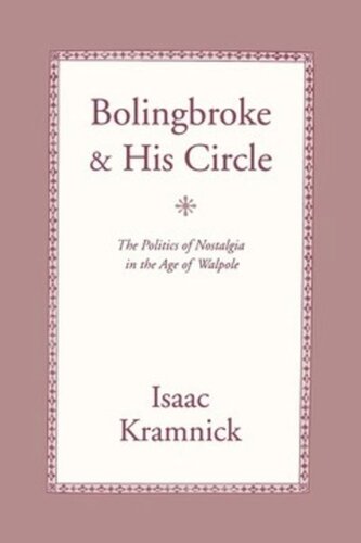 Bolingbroke and His Circle: The Politics of Nostalgia in the Age of Walpole