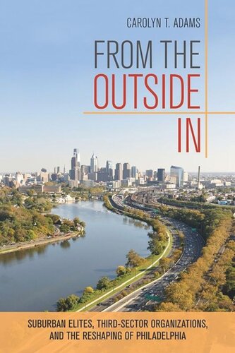 From the Outside In: Suburban Elites, Third-Sector Organizations, and the Reshaping of Philadelphia