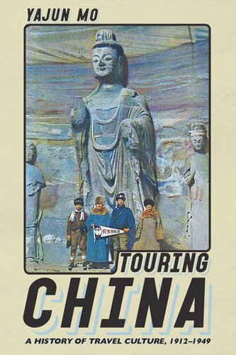 Touring China: A History of Travel Culture, 1912–1949