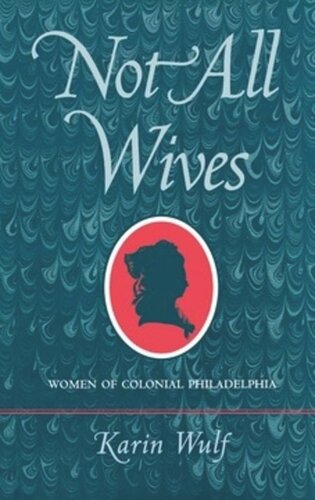 Not All Wives: Women of Colonial Philadelphia