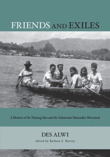 Friends and Exiles: A Memoir of the Nutmeg Isles and the Indonesian Nationalist Movement