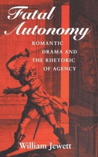 Fatal Autonomy: Romantic Drama and the Rhetoric of Agency