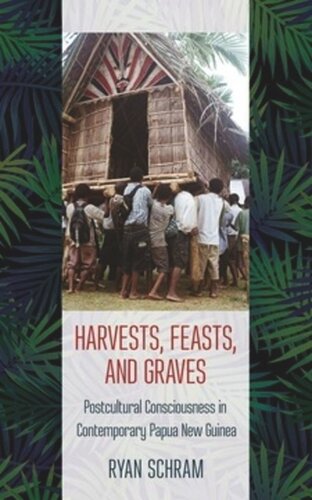 Harvests, Feasts, and Graves: Postcultural Consciousness in Contemporary Papua New Guinea