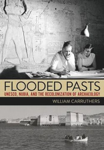 Flooded Pasts: UNESCO, Nubia, and the Recolonization of Archaeology