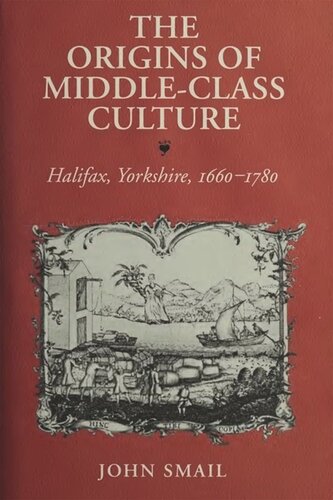 The Origins of Middle-Class Culture: Halifax, Yorkshire, 1660-1780
