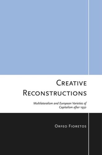 Creative Reconstructions: Multilateralism and European Varieties of Capitalism after 1950