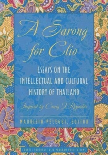 A Sarong for Clio: Essays on the Intellectual and Cultural History of Thailand—Inspired by Craig J. Reynolds