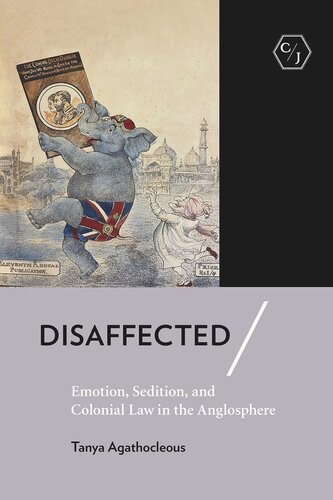 Disaffected: Emotion, Sedition, and Colonial Law in the Anglosphere