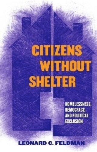 Citizens without Shelter: Homelessness, Democracy, and Political Exclusion