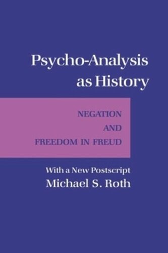 Psycho-Analysis as History: Negation and Freedom in Freud
