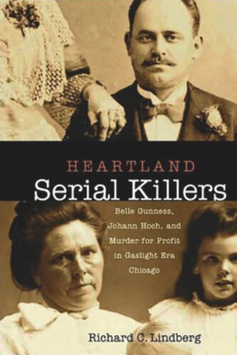Heartland Serial Killers: Belle Gunness, Johann Hoch, and Murder for Profit in Gaslight Era Chicago