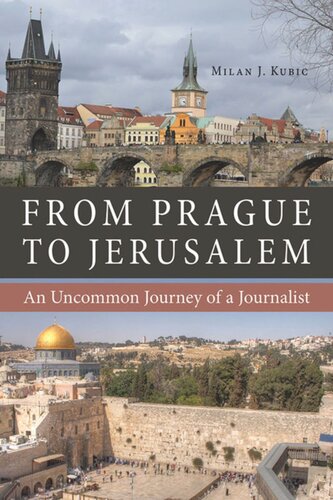 From Prague to Jerusalem: An Uncommon Journey of a Journalist