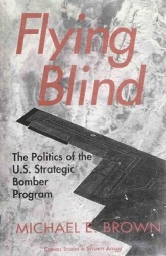 Flying Blind: The Politics of the U.S. Strategic Bomber Program