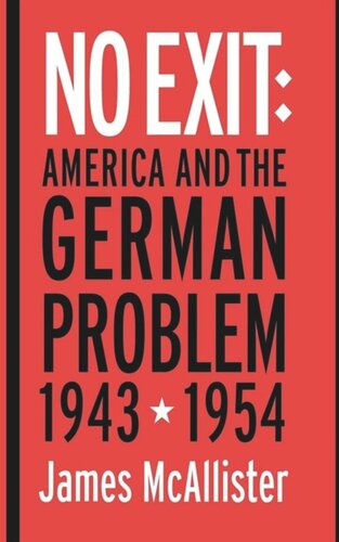 No Exit: America and the German Problem, 1943–1954