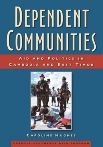 Dependent Communities: Aid and Politics in Cambodia and East Timor