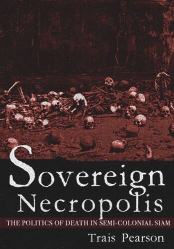 Sovereign Necropolis: The Politics of Death in Semi-Colonial Siam