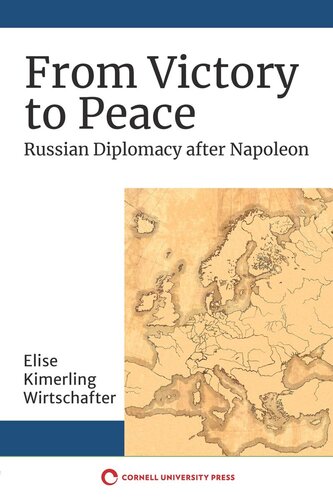From Victory to Peace: Russian Diplomacy after Napoleon
