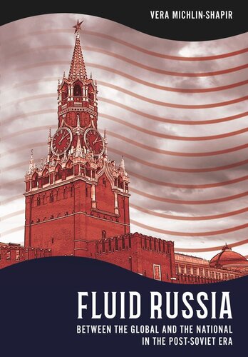 Fluid Russia: Between the Global and the National in the Post-Soviet Era