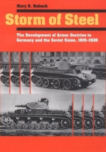 Storm of Steel: The Development of Armor Doctrine in Germany and the Soviet Union, 1919–1939