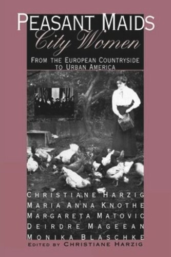 Peasant Maids, City Women: From the European Countryside to Urban America