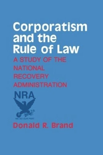 Corporatism and the Rule of Law: A Study of the National Recovery Administration