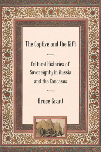 The Captive and the Gift: Cultural Histories of Sovereignty in Russia and the Caucasus
