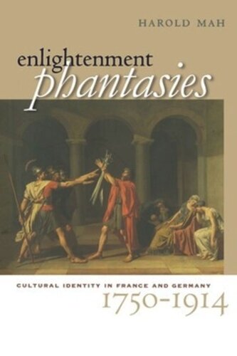 Enlightenment Phantasies: Cultural Identity in France and Germany, 1750–1914
