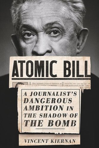 Atomic Bill: A Journalist's Dangerous Ambition in the Shadow of the Bomb