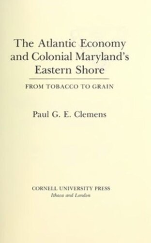 The Atlantic Economy and Colonial Maryland's Eastern Shore: From Tobacco to Grain