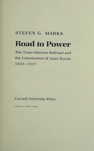 Road to Power: The Trans-Siberian Railroad and the Colonization of Asian Russia, 1850-1917