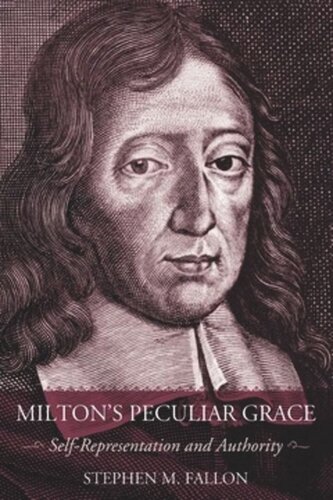 Milton's Peculiar Grace: Self-Representation and Authority