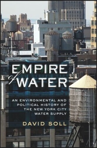 Empire of Water: An Environmental and Political History of the New York City Water Supply