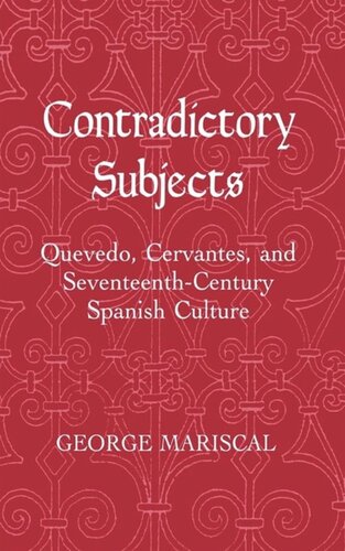 Contradictory Subjects: Quevedo, Cervantes, and Seventeenth-Century Spanish Culture