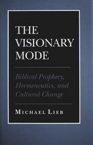 The Visionary Mode: Biblical Prophecy, Hermeneutics, and Cultural Change