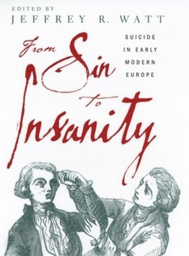 From Sin to Insanity: Suicide in Early Modern Europe