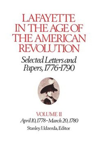 Lafayette in the Age of the American Revolution—Selected Letters and Papers, 1776–1790: April 10, 1778–March 20, 1780