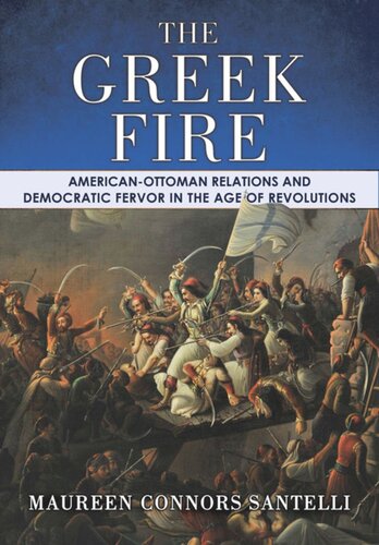 The Greek Fire: American-Ottoman Relations and Democratic Fervor in the Age of Revolutions