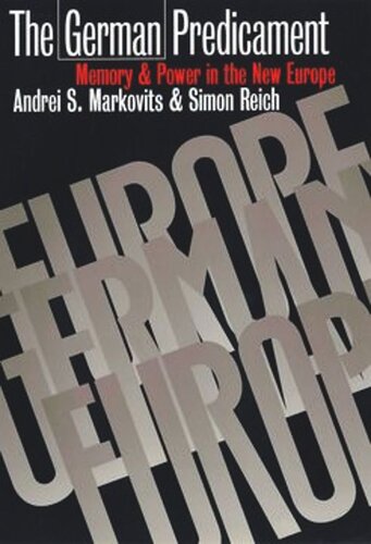 The German Predicament: Memory and Power in the New Europe