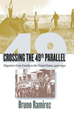 Crossing the 49th Parallel: Migration from Canada to the United States, 1900–1930