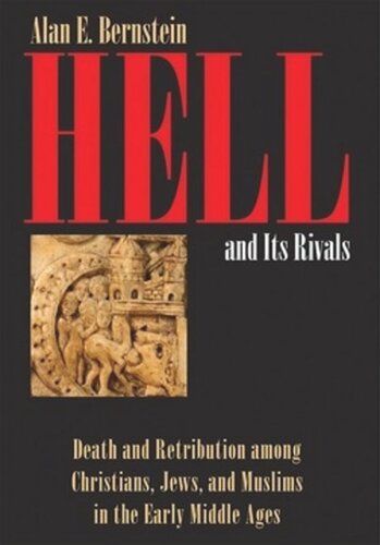 Hell and Its Rivals: Death and Retribution among Christians, Jews, and Muslims in the Early Middle Ages